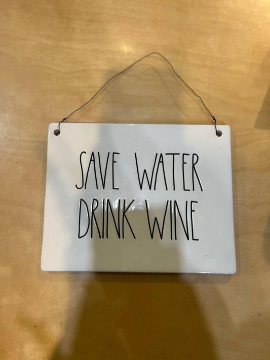 Rae Dunn “Save Water Drink Wine” Sign