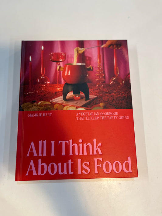 All I Think About Is Food Cookbook Cookbook